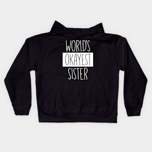 World'S Okayest Sister - For Sister Kids Hoodie